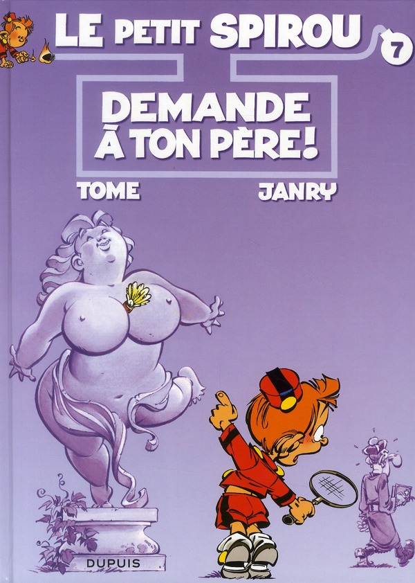 LE PETIT SPIROU - TOME 7 - DEMANDE A TON PERE !