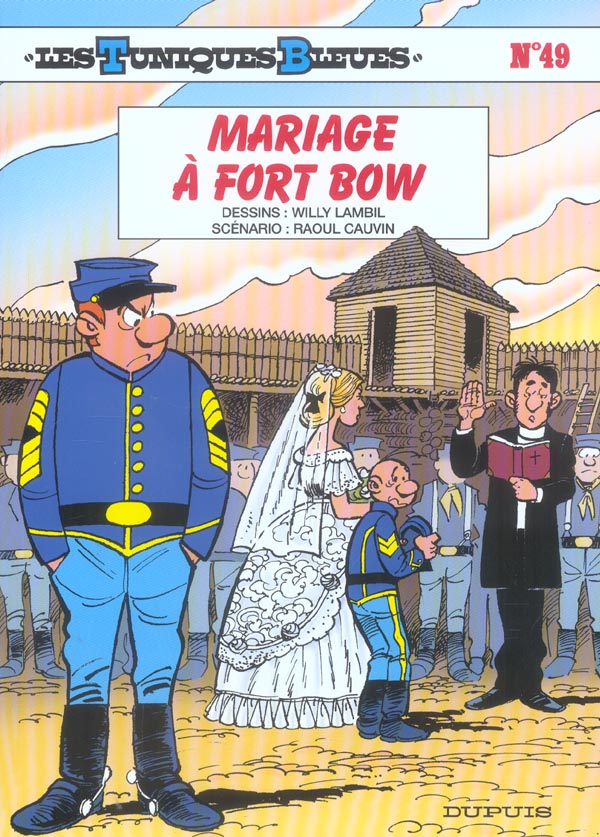 LES TUNIQUES BLEUES - TOME 49 - MARIAGE A FORT BOW