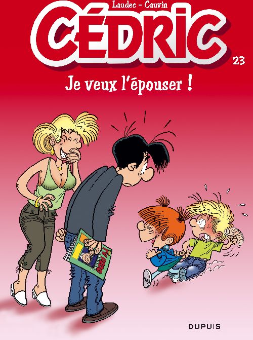 CEDRIC - TOME 23 - JE VEUX L'EPOUSER !