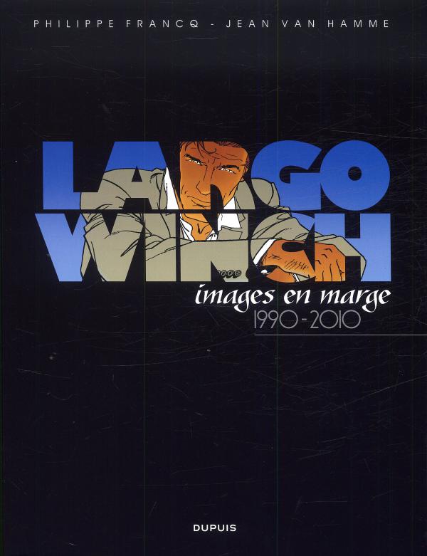 LARGO WINCH ARTBOOK  - TOME 1 - LARGO WINCH, IMAGES EN MARGE