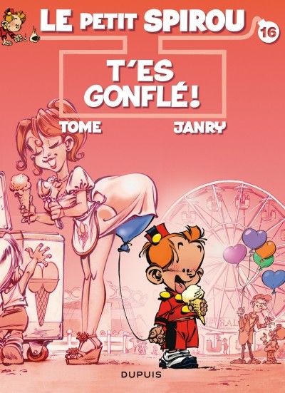 LE PETIT SPIROU - TOME 16 - T'ES GONFLE !