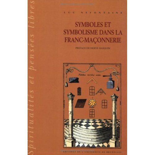 SYMBOLES ET SYMBOLISME DE LA FRANC-MACONNERIE - TOME 1 : HISTOIRE ET HISTORIOGRAPHIE