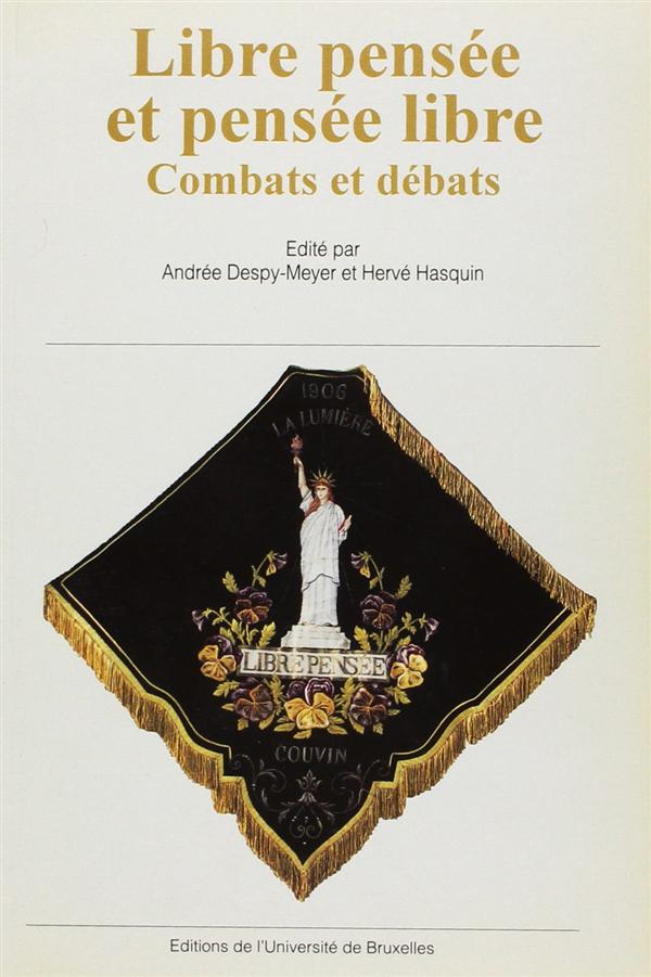 LIBRE PENSEE ET PENSEE LIBRE - COMBATS ET DEBATS