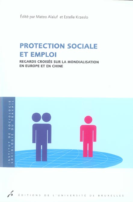PROTECTION SOCIALE ET EMPLOI - REGARDS CROISES SUR LA MONDIALISATION EN EUROPE ET EN CHINE