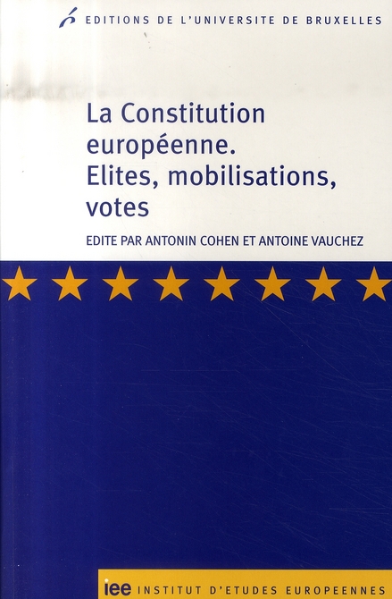 LA CONSTITUTION EUROPEENNE ELITES, MOBILISATIONS, VOTES