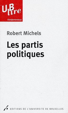 LES PARTIS POLITIQUES - ESSAI SUR LES TENDANCES OLIGARCHIQUES DES DEMOCRATIES