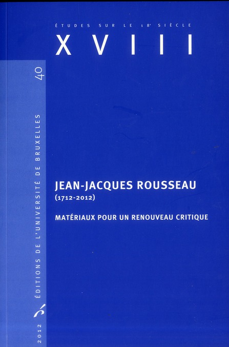 JEAN-JACQUES ROUSSEAU (1712-2012) - MATERIAUX POUR UN RENOUVEAU CRITIQUE