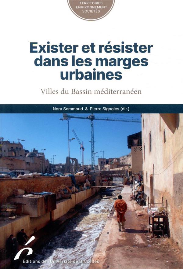 EXISTER ET RESISTER DANS LES MARGES URBAINES - LES VILLES DU BASSIN MEDITERRANEEN