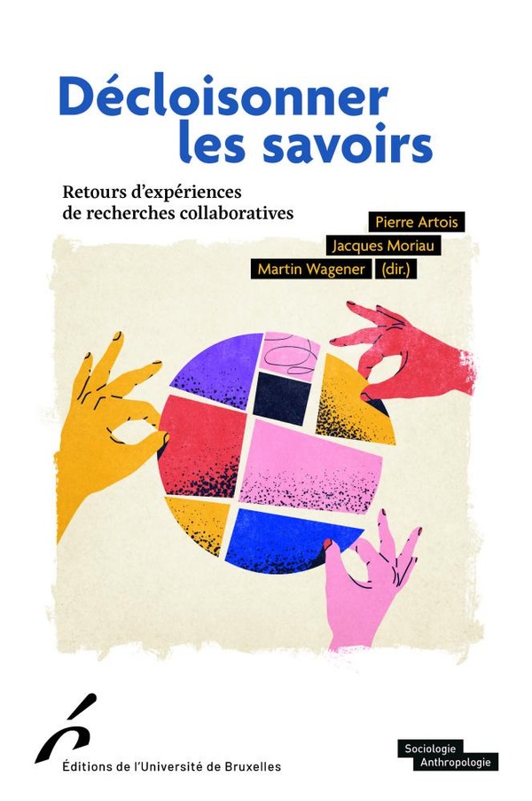 DECLOISONNER LES SAVOIRS - RETOURS D'EXPERIENCES DE RECHERCHES COLLABORATIVES