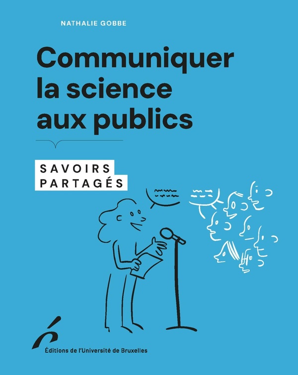 COMMUNIQUER LA SCIENCE AUX PUBLICS - SAVOIRS PARTAGES