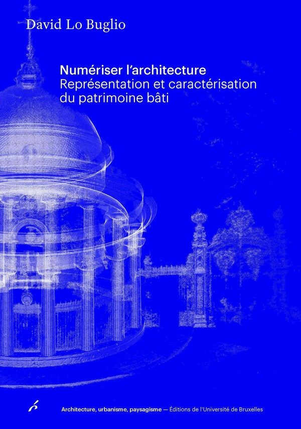 NUMERISER L'ARCHITECTURE - REPRESENTATION ET CARACTERISATION DU PATRIMOINE BATI