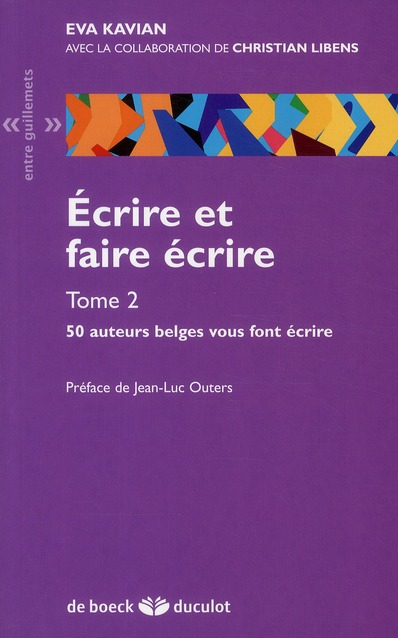ECRIRE ET FAIRE ECRIRE - TOME 2 - 50 AUTEURS BELGES VOUS FONT ECRIRE