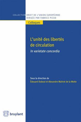 L'UNITE DES LIBERTES DE CIRCULATION. INVARIETATE CONCORDIA