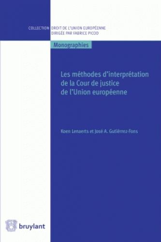 LES METHODES D'INTERPRETATION DE LA COUR DE JUSTICE DE L'UNION EUROPEENNE