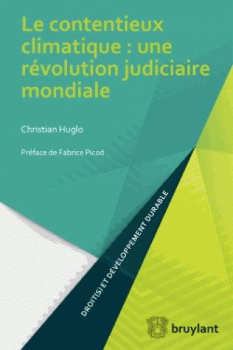LE CONTENTIEUX CLIMATIQUE : UNE REVOLUTION JUDICIAIRE MONDIALE
