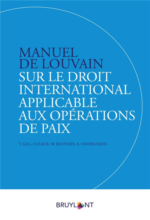MANUEL DE LEUVEN SUR LE DROIT INTERNATIONAL APPLICABLE AUX OPERATIONS DE PAIX