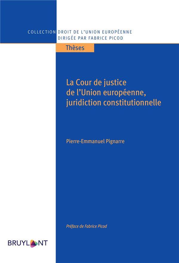 LA COUR DE JUSTICE DE L'UNION EUROPEENNE, JURIDICTION CONSTITUTIONNELLE