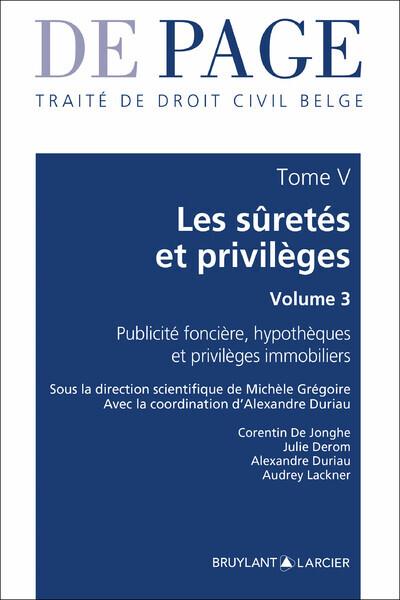 TRAITE DE DROIT CIVIL BELGE TOME V : LES SURETES ET PRIVILEGES - VOLUME 3 PUBLICITE FONCIERE