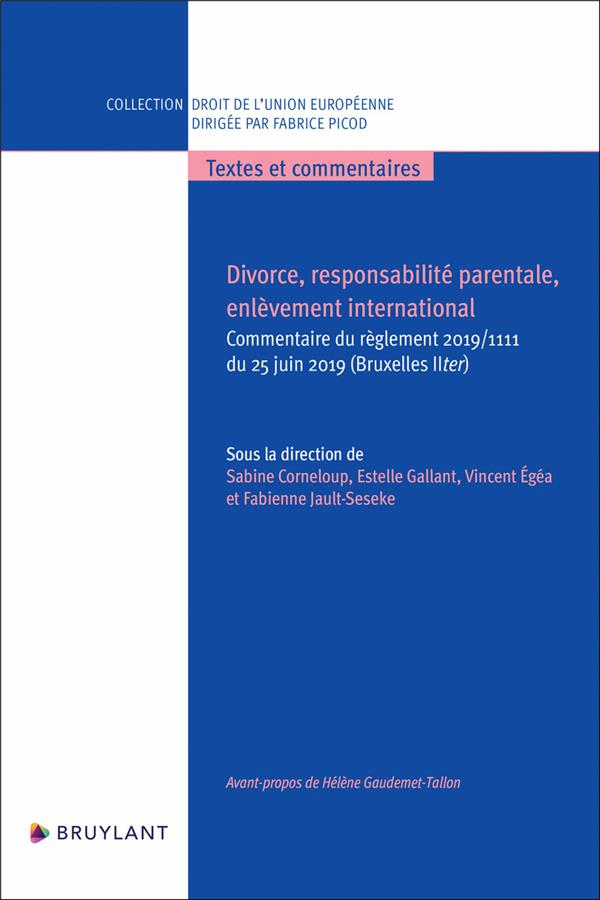 DIVORCE, RESPONSABILITE PARENTALE, ENLEVEMENT INTERNATIONAL - COMMENTAIRE DU REGLEMENT 2019/1111 DU