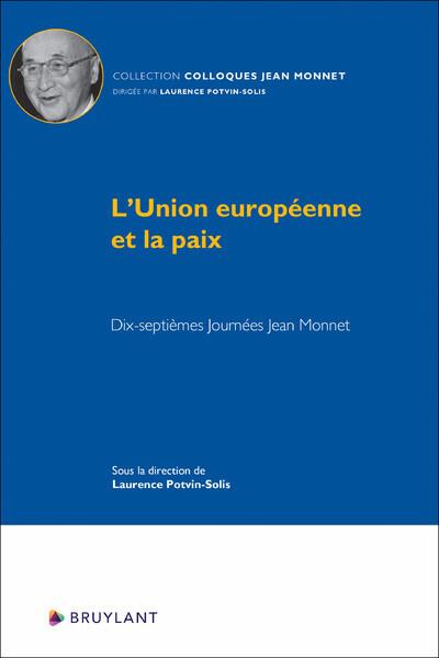 L'UNION EUROPEENNE ET LA PAIX - DIX-SEPTIEMES JOURNEES JEAN MONNET