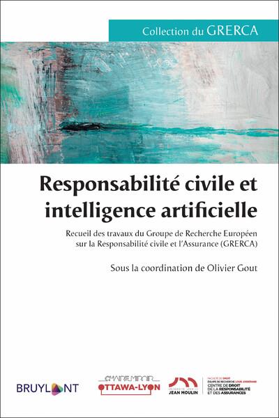 RESPONSABILITE CIVILE ET INTELLIGENCE ARTIFICIELLE - RECUEIL DES TRAVAUX DU GROUPE DE RECHERCHE EURO
