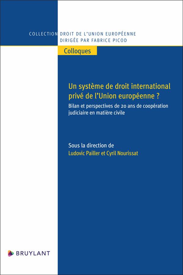UN SYSTEME DE DROIT INTERNATIONAL PRIVE DE L'UNION EUROPEENNE ? - BILAN ET PERSPECTIVES DE 20 ANS DE