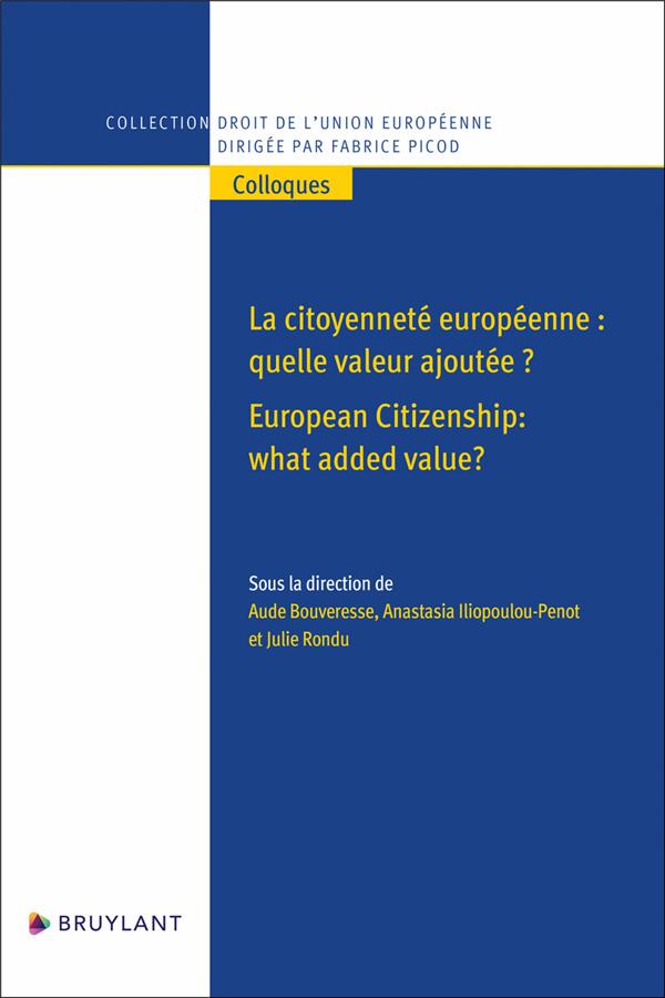 LA CITOYENNETE EUROPEENNE, QUELLE VALEUR AJOUTEE ? EUROPEAN CITIZENSHIP: WHAT ADDED VALUE?
