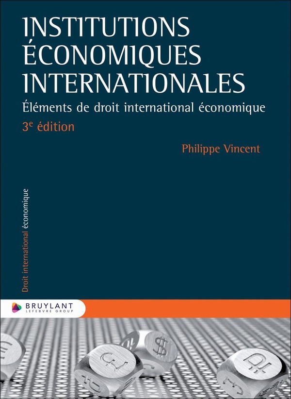 INSTITUTIONS ECONOMIQUES INTERNATIONALES - ELEMENTS DE DROIT INTERNATIONAL ECONOMIQUE