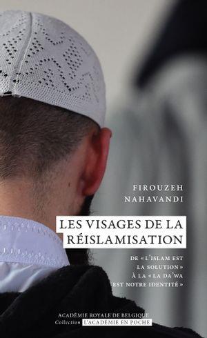 LES VISAGES DE LA REISLAMISATION - DE  L ISLAM EST LA SOLUTION  A LA  LA DA WA EST NOTRE IDENTITE