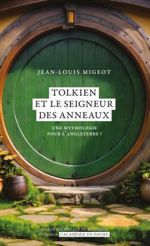 TOLKIEN ET LE SEIGNEUR DES ANNEAUX - UNE MYTHOLOGIE POUR L'ANGLETERRE ?