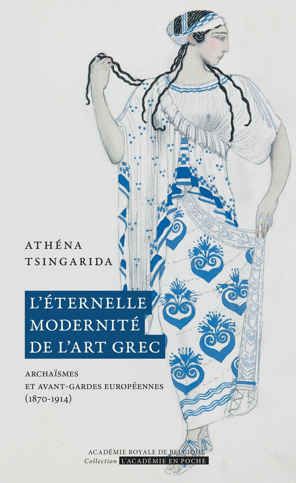L'ETERNELLE MODERNITE DE L'ART GREC - ARCHAISMES ET AVANT-GARDES EUROPEENNES (1870-1914)
