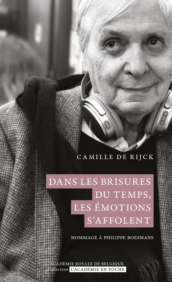 DANS LES BRISURES DU TEMPS, LES EMOTIONS S'AFFOLENT - HOMMAGE A PHILIPPE BOESMANS