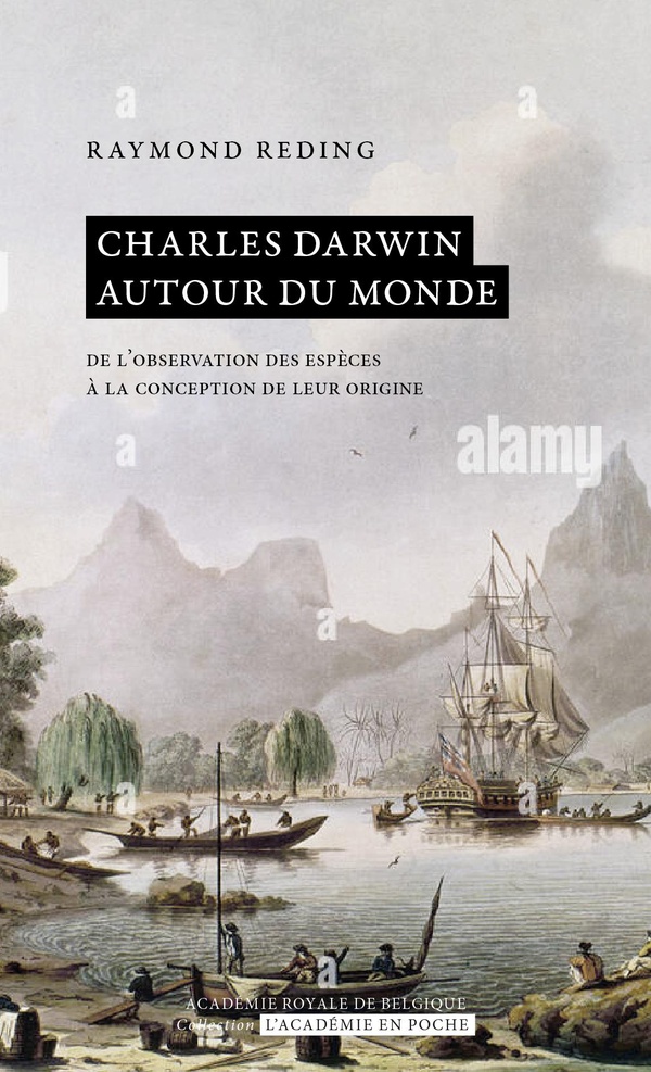 CHARLES DARWIN AUTOUR DU MONDE - DE L'OBSERVATION DES ESPECES A LA CONCEPTION DE LEUR ORIGINE