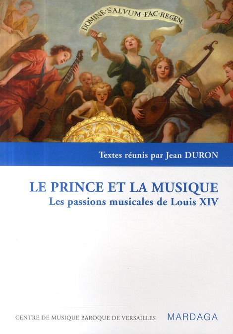 PRINCE ET LA MUSIQUE (LE) - LES PASSIONS MUSICALES DE LOUIS XIV