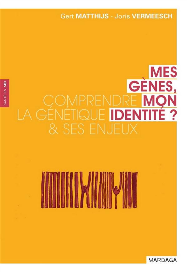 MES GENES, MON IDENTITE - COMPRENDRE LA GENETIQUE ET SES ENJEUX