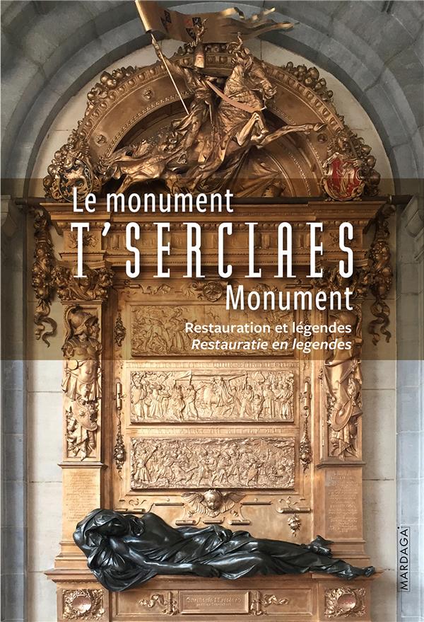 LE MONUMENT T'SERCLAES - RESTAURATION ET LEGENDES