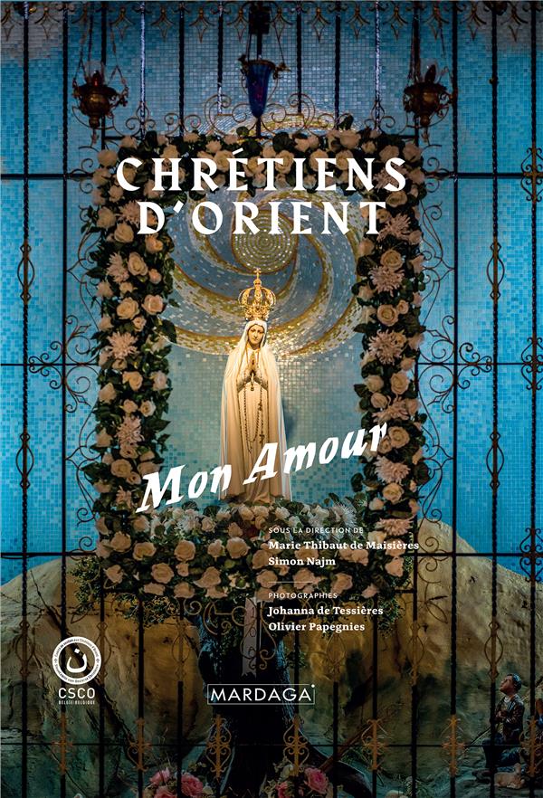 CHRETIENS D'ORIENT, MON AMOUR