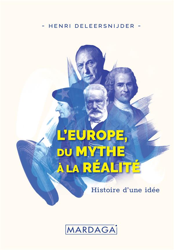 L'EUROPE, DU MYTHE A LA REALITE - HISTOIRE D'UNE IDEE