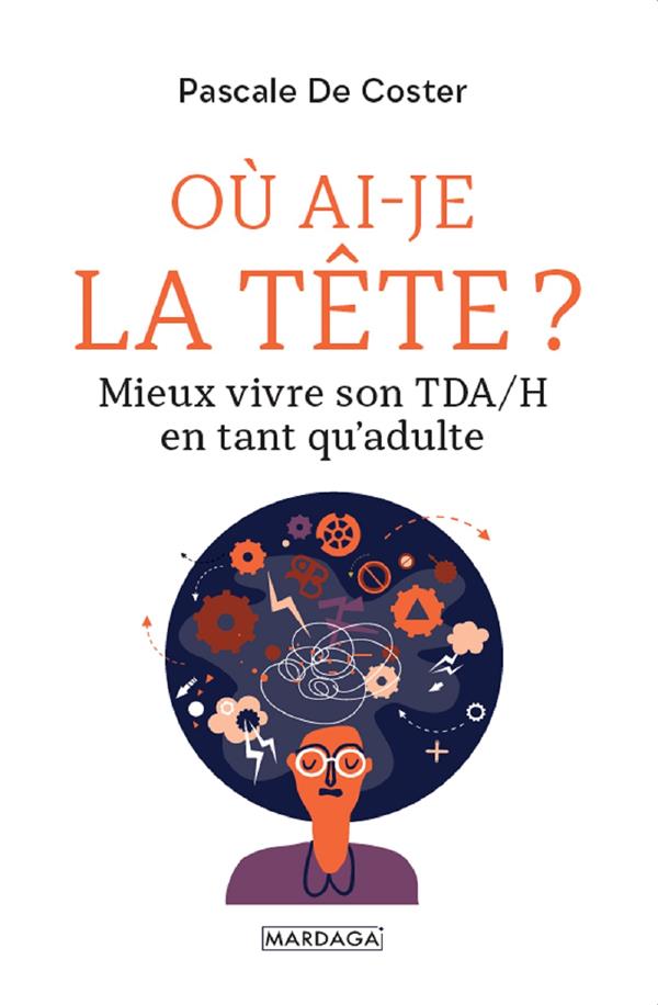 OU AI-JE LA TETE ? - MIEUX VIVRE SON TDA/H EN TANT QU'ADULTE
