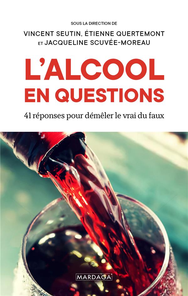 L'ALCOOL EN QUESTIONS NED - 41 REPONSES POUR DEMELER LE VRAI DU FAUX