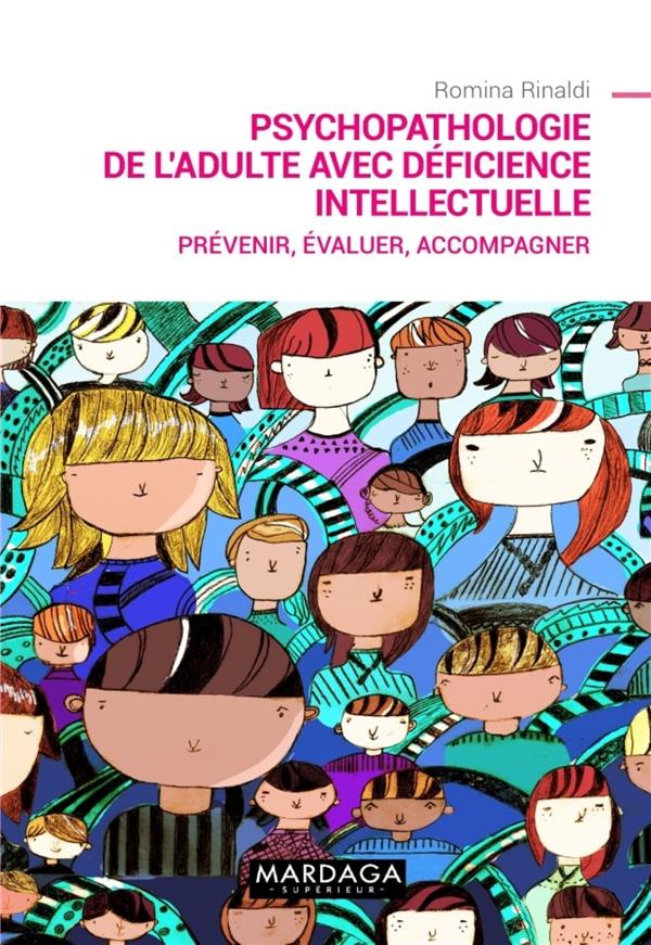 PSYCHOPATHOLOGIE DE L'ADULTE AVEC DEFICIENCE INTELLECTUELLE - PREVENIR, EVALUER,  ACCOMPAGNER