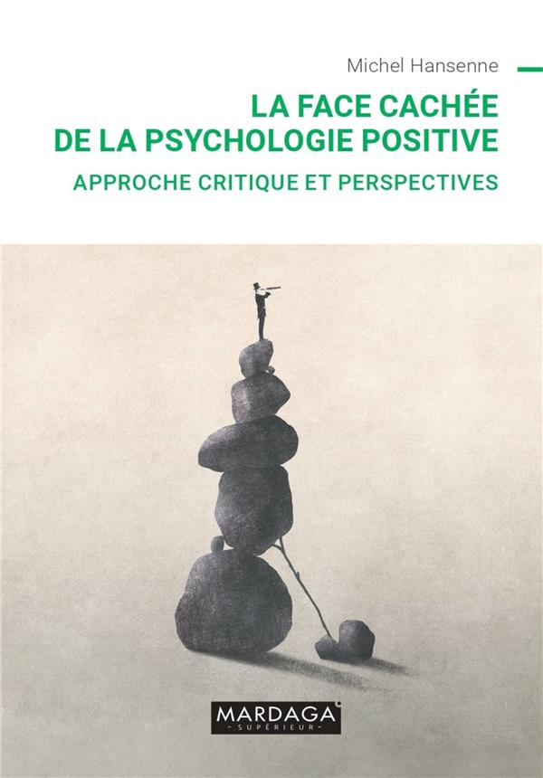 LA FACE CACHEE DE LA PSYCHOLOGIE POSITIVE - APPROCHE CRITIQUE ET PERSPECTIVES