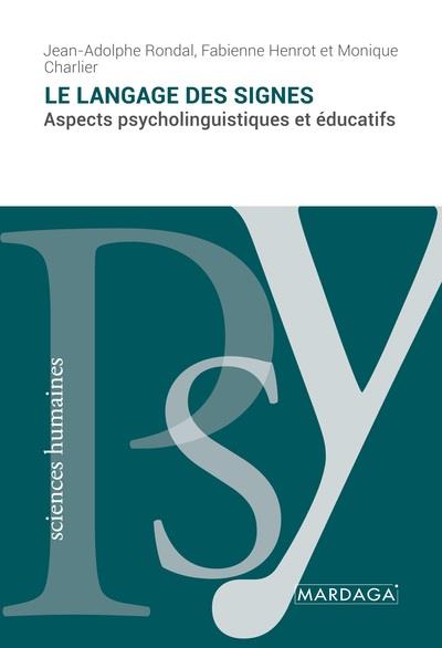 LE LANGAGE DES SIGNES - ASPECTS PSYCHOLINGUISTIQUES ET EDUCATIFS