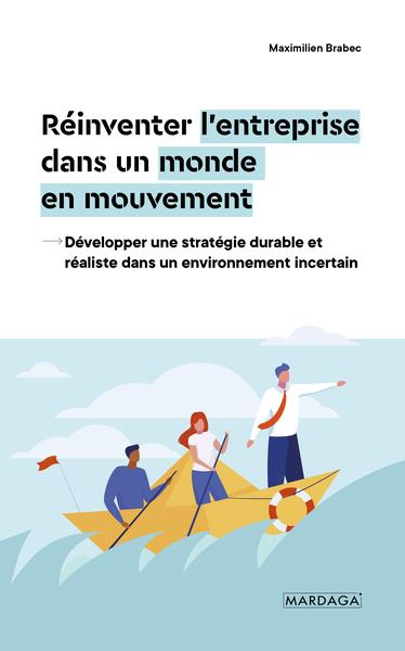 QUAND L'ENTREPRISE TRANSFORME LES MUTATIONS EN OPPORTUNITES - DEVELOPPER UNE STRATEGIE DURABLE ET RE