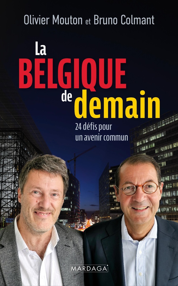 LA BELGIQUE DE DEMAIN - 24 DEFIS POUR UN AVENIR COMMUN