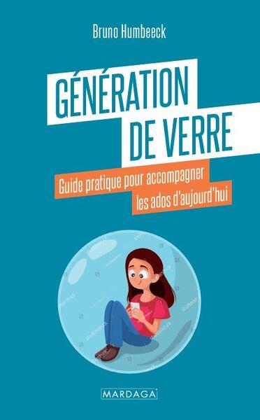 LA GENERATION DE VERRE - ENFANTS NES APRES 2010. COMPRENDRE ET ACCOMPAGNER LES ADOLESCENTS D'AUJOURD