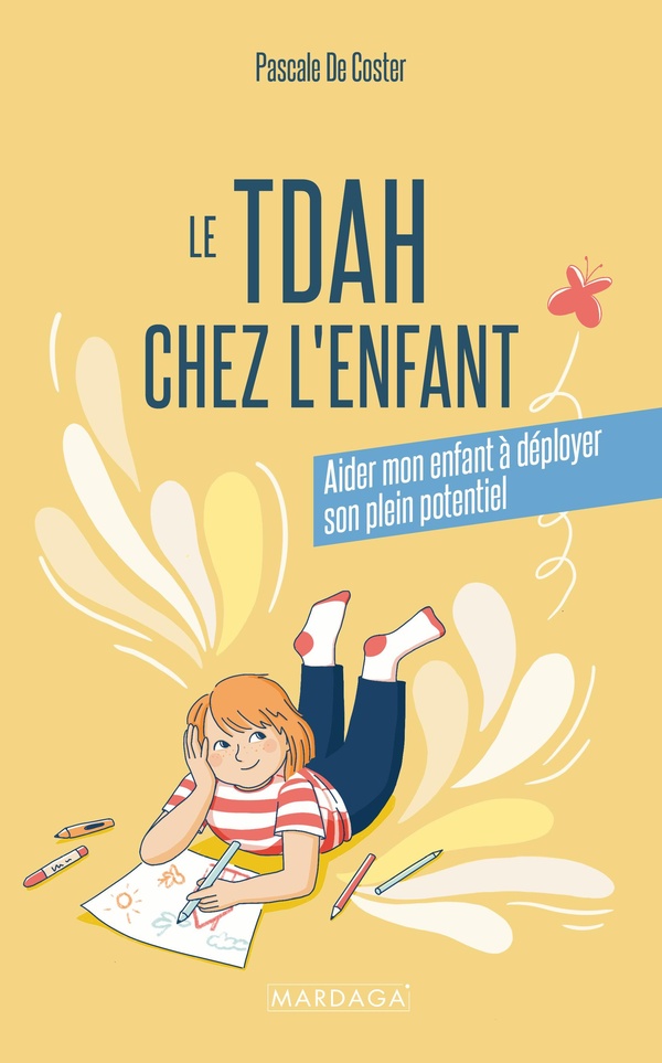 LE TDAH CHEZ L'ENFANT - AIDER MON ENFANT A DEPLOYER SON PLEIN POTENTIEL
