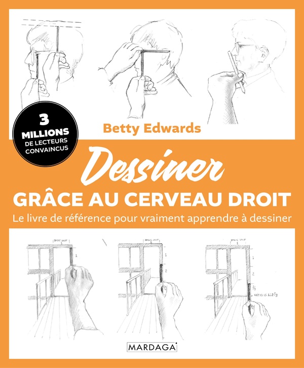 DESSINER GRACE AU CERVEAU DROIT - LE LIVRE DE REFERENCE POUR VRAIMENT APPRENDRE A DESSINER