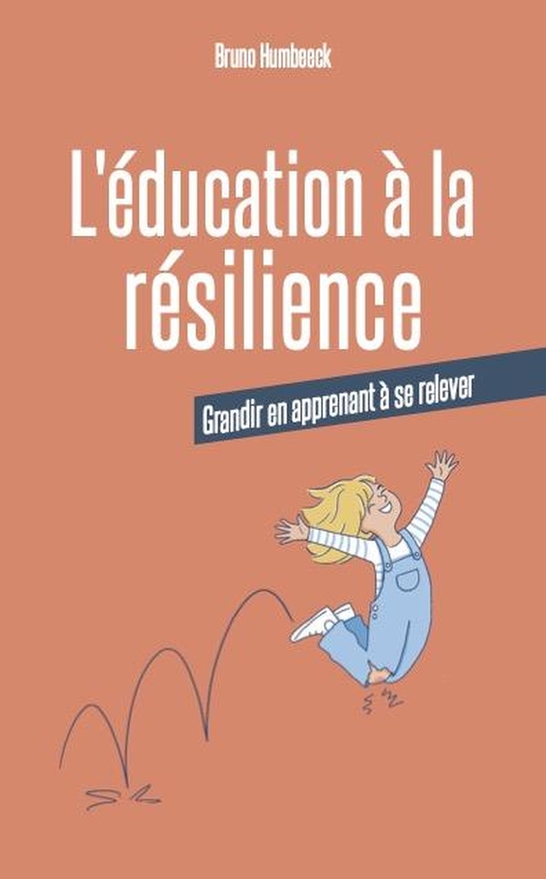 L'EDUCATION A LA RESILIENCE - GRANDIR EN APPRENANT A SE RELEVER