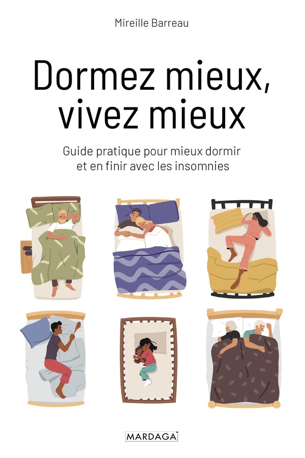 DORMEZ MIEUX, VIVEZ MIEUX - GUIDE PRATIQUE POUR MIEUX DORMIR ET EN FINIR AVEC LES INSOMNIES